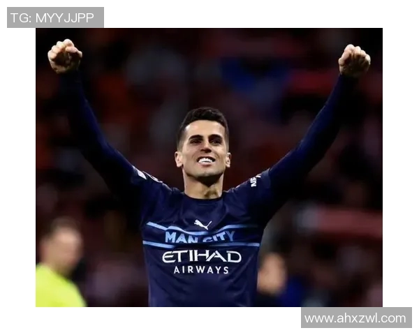 坎塞洛：从边后卫到全能战士的蜕变之路与职业生涯回顾